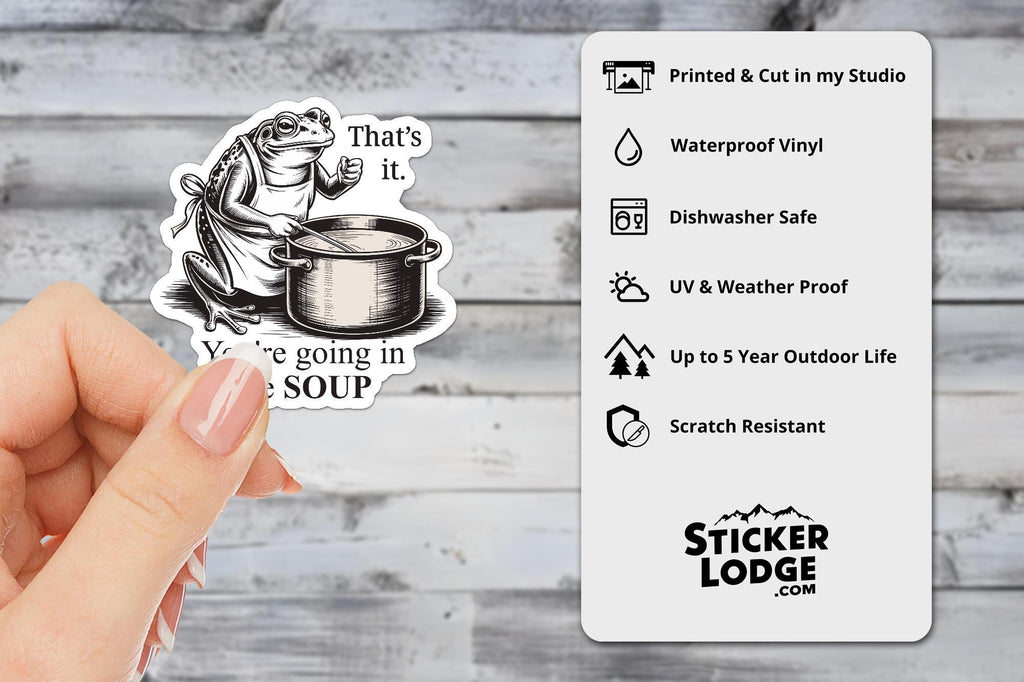 You're Going In The Soup Vinyl Sticker