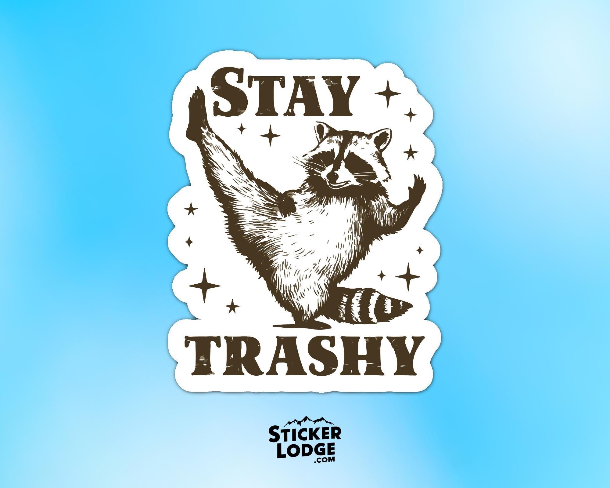 Stay Trashy Raccoon Vinyl Sticker
